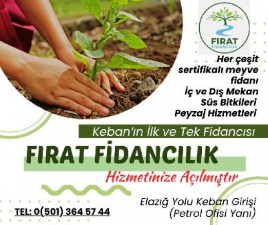 FIRAT FİDAN KEBAN'DA HİZMETİNİZDE