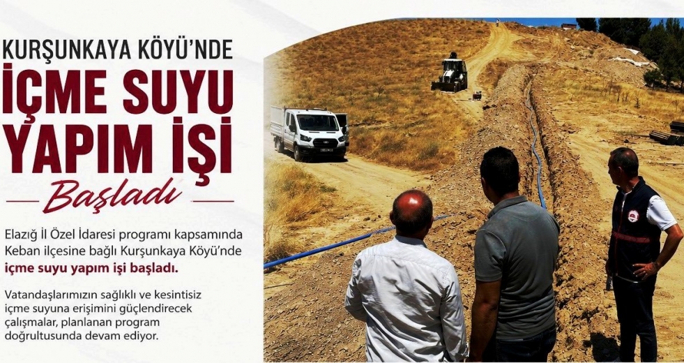 Keban Kurşunkaya Köyü'nde içme suyu yapım işine başlanıldı