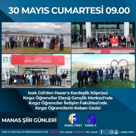 Kırgız öğrencilerin Keban gezisi Cumartesi günü Sabah saat 09.00 Kanal Fıratta