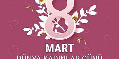 8 Mart Dünya  Kadınlar Günü Kutlu Olsun   Keban Gazetesi