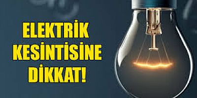 Ağın ve Keban'da elektrik kesintisi olacak yerler