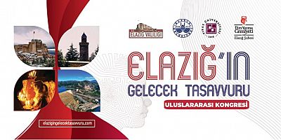 Elazığ’ın Gelecek Tasavvuru Uluslararası Kongresi düzenlenecek