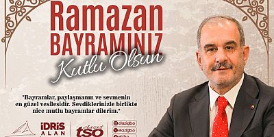Elazığ Ticaret ve Sanayi Odası Başkanı İdris Alan’ndan Ramazan Bayramı mesajı