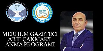 Keban Kaymakamlığından Merhum Gazeteci Arif Çakmak’a Anma Programı